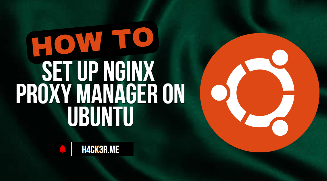 Set Up Nginx Proxy Manager on Ubuntu