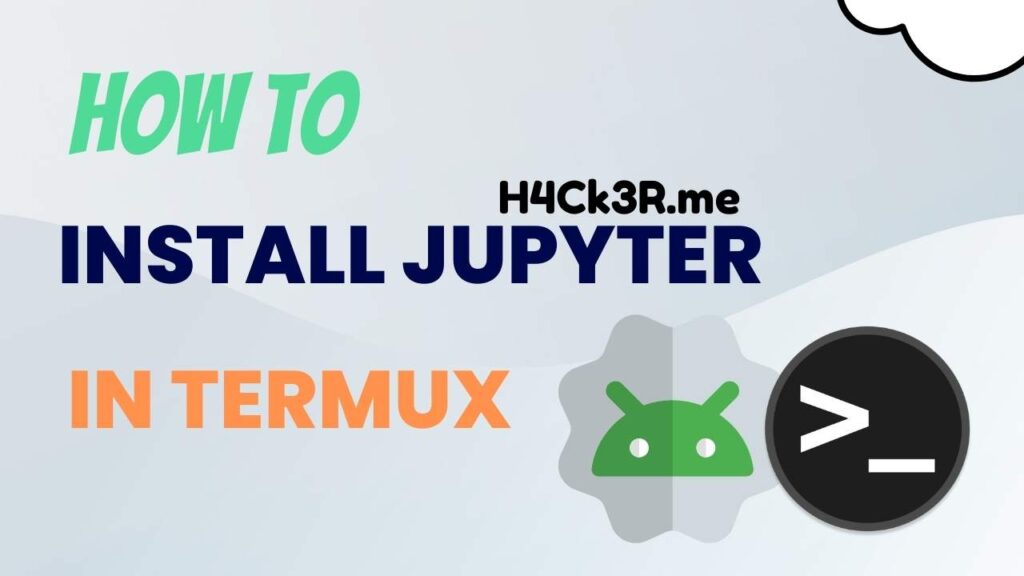 How to Install Jupyter Notebook in Termux 1 Install Jupyter Notebook in Termux